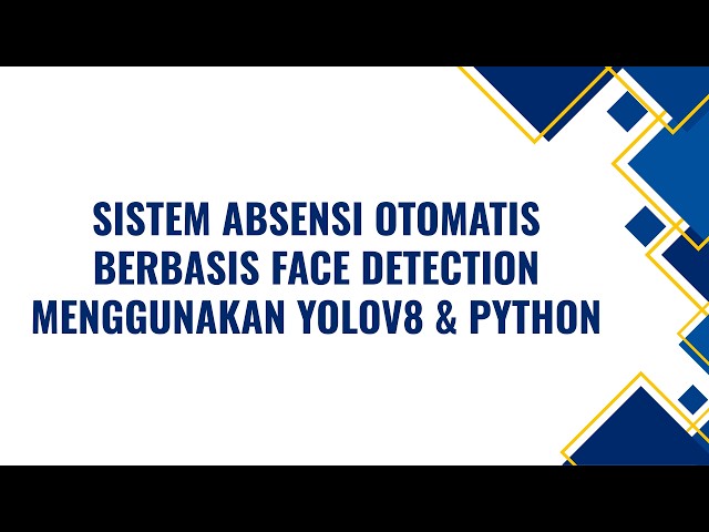 Sistem Absensi Otomatis Berbasis Face Detection menggunakan YOLOv8 & Python