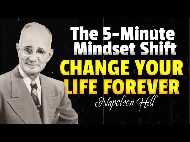 The 5 Minute Mindset Shift That Will Change Your Life Forever | Napoleon Hill Wisdom #motivation