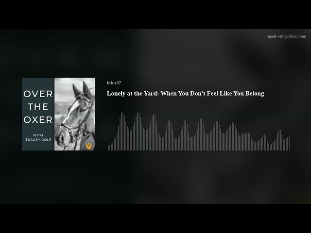 Lonely at the Yard: When You Don't Feel Like You Belong