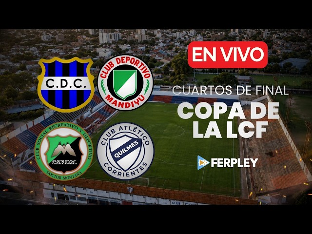 ⚽ CURUPAY - MANDIYU / DR. MONTAÑA - QUILMES | COPA DE LA LIGA CORRENTINA 2026 | CUARTOS 🔴 EN VIVO