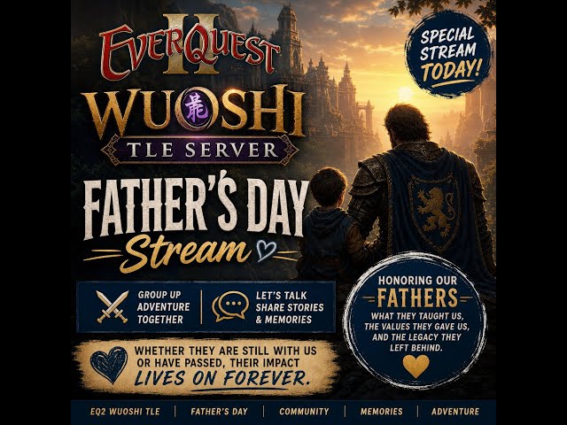 Wuoshi TLE Leveling & Father's Day Special Sharing Laughs, Memories & Grouping!  #eq2 #everquest2