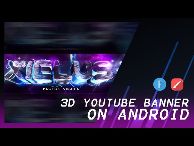 MAKE 3D YOUTUBE BANNER ON ANDROID!! With Pixellab and infinite painter
