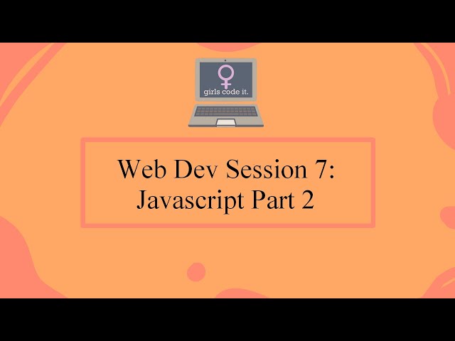 Web Dev Session 7: Javascript Part 2