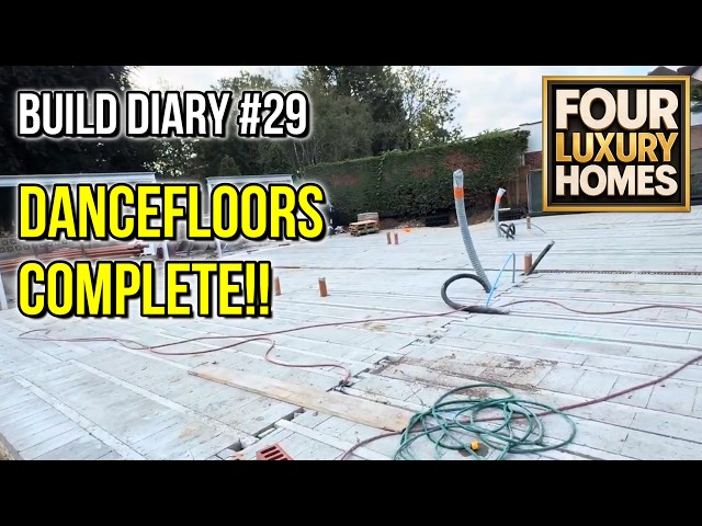 Dance Floors Complete! - Four Luxury Homes Build Diary #29