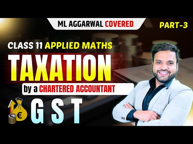 🔥TAXATION GST Concepts Class 11 Applied Maths🚀 |  CA Ankush Raj | Sri Kautilya