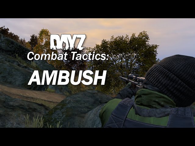 DayZ Combat Tactics: Point Ambush