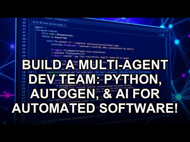 Build a Multi-Agent Dev Team: Python, AutoGen, & AI for Automated Software!