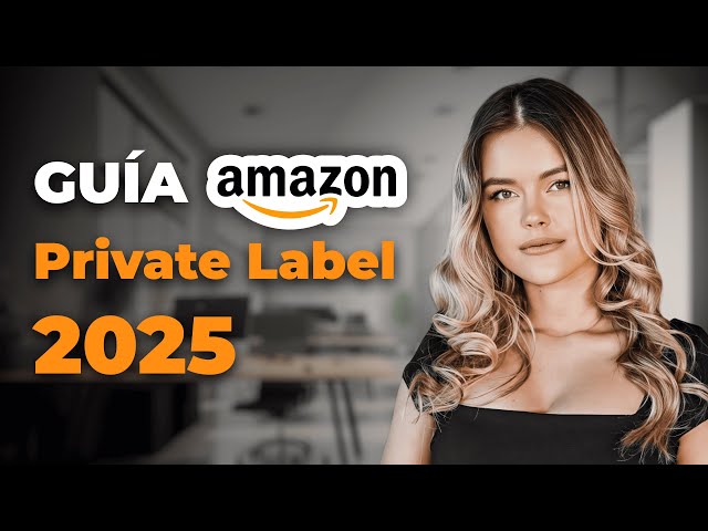 Guía de bajo riesgo para empezar un Amazon Private Label en 2025