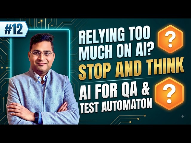 Relying Too Much on AI? Stop and Think | AI for QA & Test Automation #12
