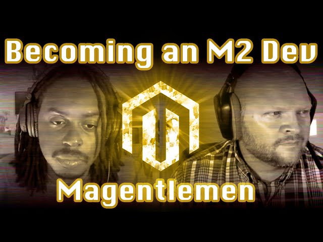 Becoming a Magento 2 Developer