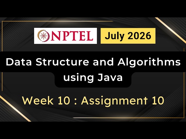 NPTEL Data Structure and Algorithms using Java Week 10 Assignment 10 Answers Quiz | July 2026