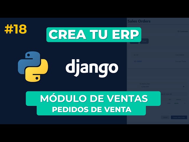 Crea tu ERP con Python y Django | #18 Pedidos de Venta y Listados Operativos