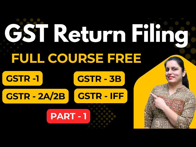 GST Return Filing Full Course | Practical Course with Live Demo | GSTR-1, GSTR-3B, GSTR-2B  #Part-1