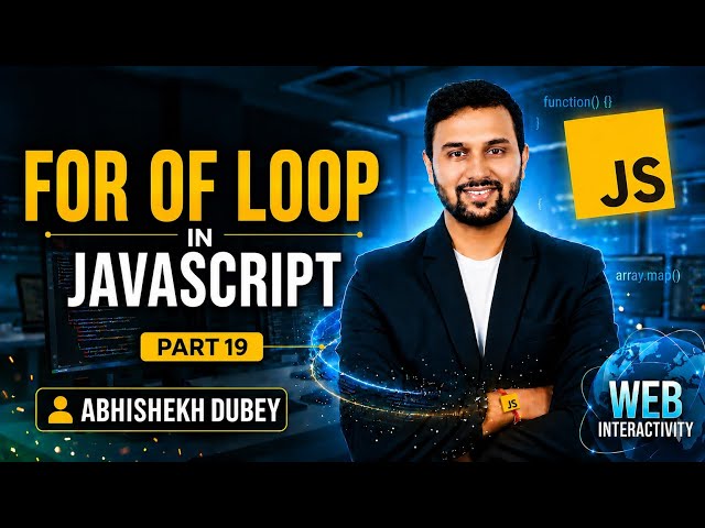 For...of Loop & Array Iteration Explained | Part 19 | JavaScript | Abhishek Dubey | ETM Academy