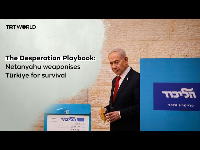 Netanyahu’s desperate election strategy: manufacture a threat from Türkiye