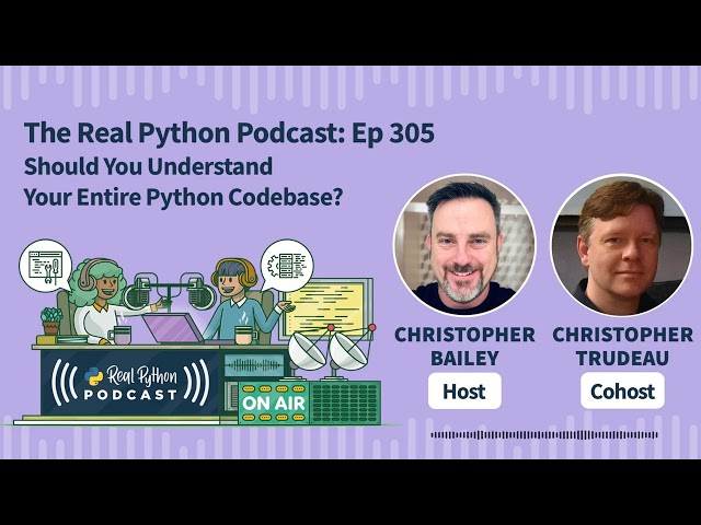 Should You Understand Your Entire Python Codebase? | Real Python Podcast #305