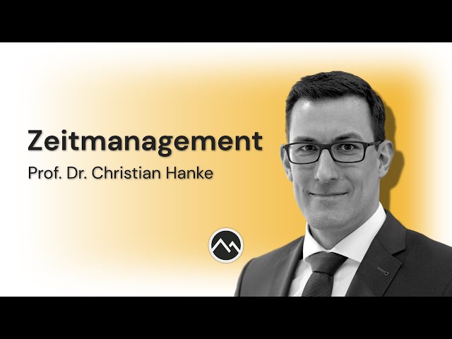 Zeitmanagement | Prof. Dr. Christian Hanke | Mindset für Macher