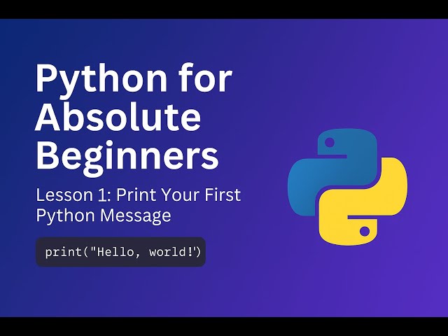 Python for Absolute Beginners – Lesson 1: Print Your First Message