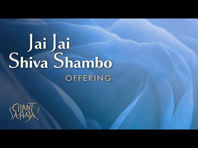 Jai Jai Shiva Shambho - Offering