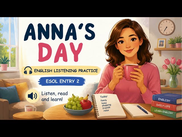 Anna’s Day | ESOL Entry 2 Listening Practice | Daily Routine English