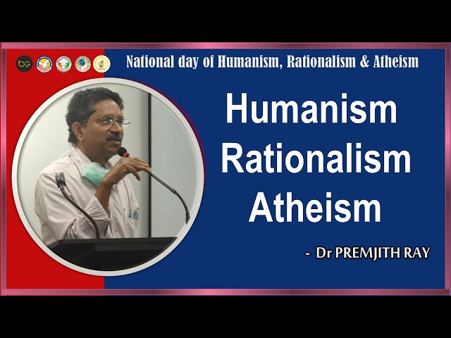 Humanism, Rationalism, Atheism | Dr. Premjith Ray