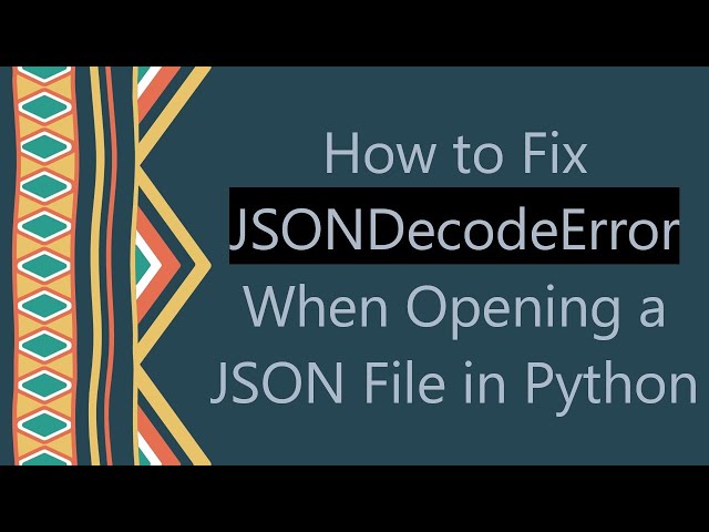 How to Fix JSONDecodeError When Opening a JSON File in Python