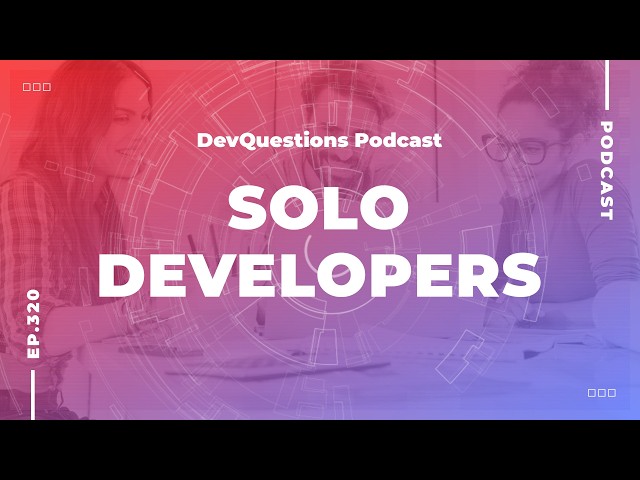 320. How To Survive As A Solo Developer