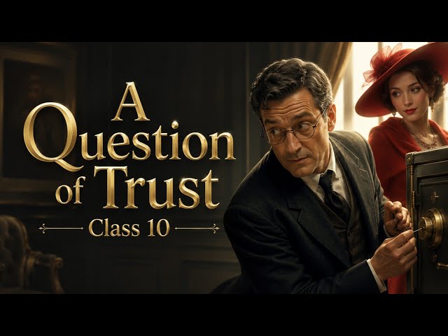 A Question of Trust Class 10 | Class 10 English (Footprints Without Feet) Chapter 4 | One Shot