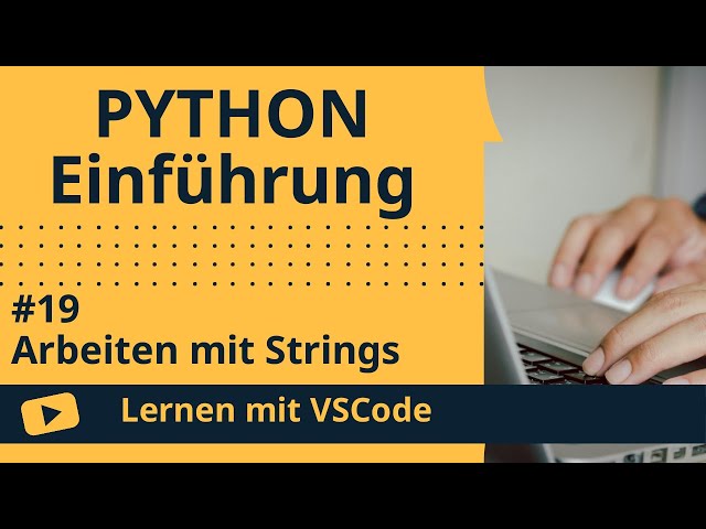 [Lernen mit VSCode] Python-Einführung #19 Arbeiten mit Strings