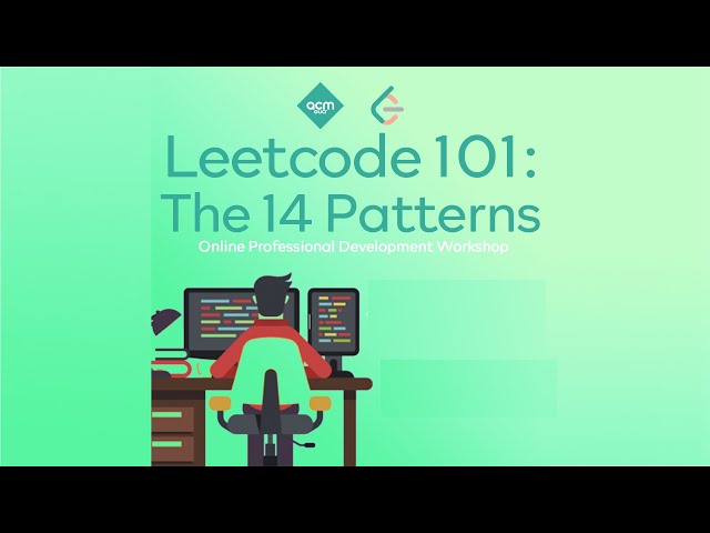 Leetcode 101: The 14 Patterns Introduction | Workshop (Winter 2022)