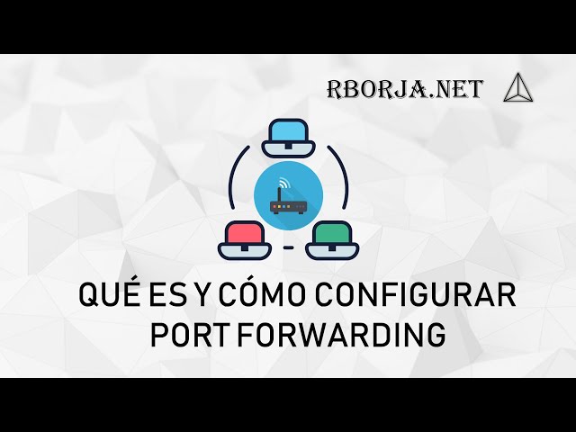 Qué es y cómo configurar Port Forwarding o redirección de puertos de red