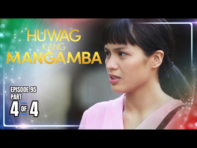 Huwag Kang Mangamba | Episode 95 (4/4) | August 28, 2026