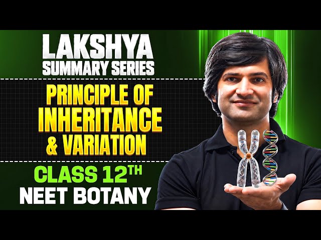 PRINCIPLE OF INHERITANCE & VARIATION Full Chapter | Class 12th Botany | Physics Wallah
