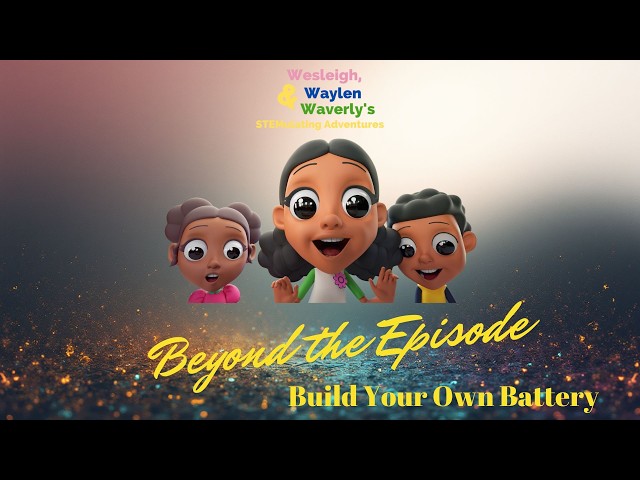 Beyond the Episode - Build Your Own Battery