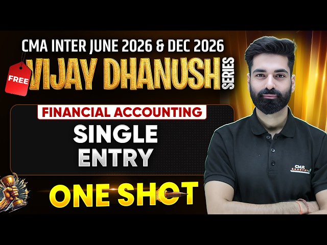 Single Entry One Shot | CMA Inter Financial Accounting | Vijay Dhanush | CMA Kuldeep Batra