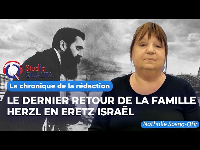 Le dernier retour de la famille Herzl en Eretz Israël - La chronique du 9 Août 2026