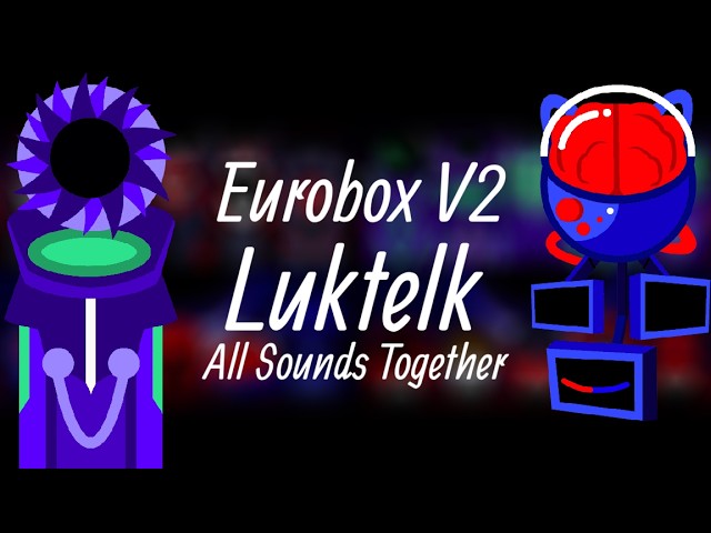 Incredibox Mod | Eurobox V2 - Luktelk | All Sounds Together
