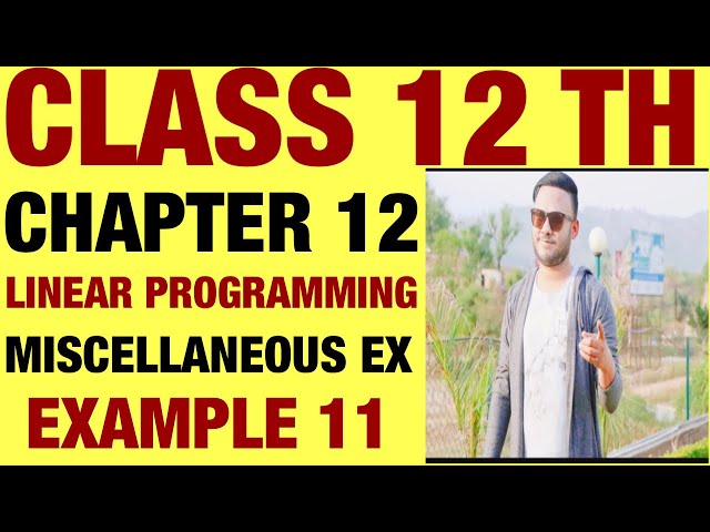 NCERT MISCELLANEOUS EX  EXAMPLE 9 TO 10 SOLUTIONS OF LINEAR PROGRAMMING CHAPTER 12 CLASS 12TH(PART1)