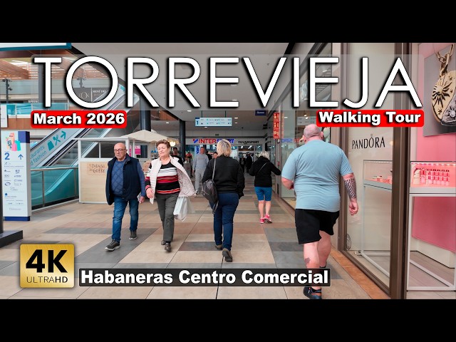 Torrevieja - Habaneras Centro Comercial, March 2026 | Costa Blanca - Walking tour [4k 60fps]