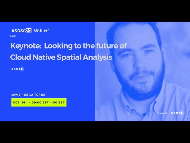 Keynote | Looking to the future of Cloud Native Spatial Analysis | Javier de la Torre from CARTO