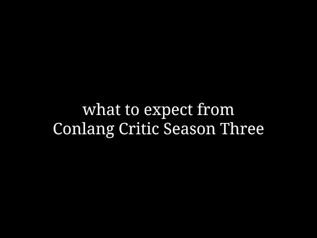what to expect from Conlang Critic Season Three
