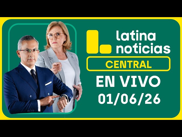 LATINA NOTICIAS CENTRAL - LUNES 1 DE JUNIO DE 2026