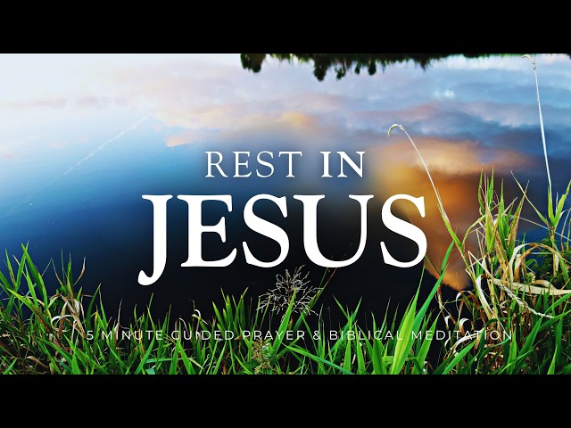 REST In Jesus - 5 Minute Christian Meditation