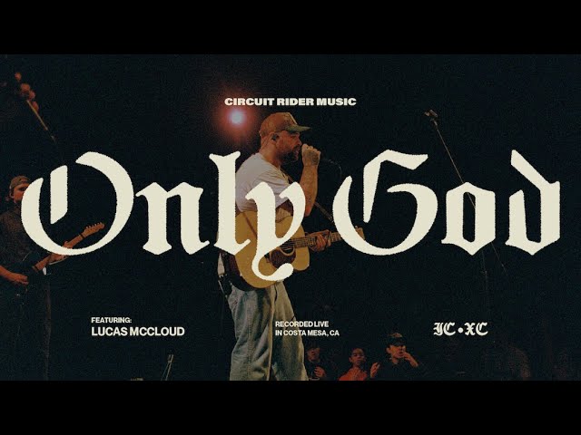 Only God (feat. Lucas McCloud) - Circuit Rider Music