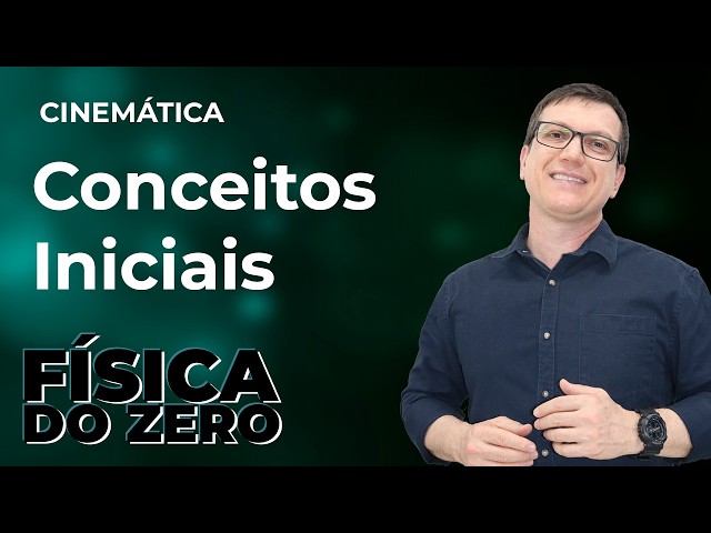 INITIAL CONCEPTS | KINEMATICS - Lesson 1 | PHYSICS FROM ZERO | Professor Boaro