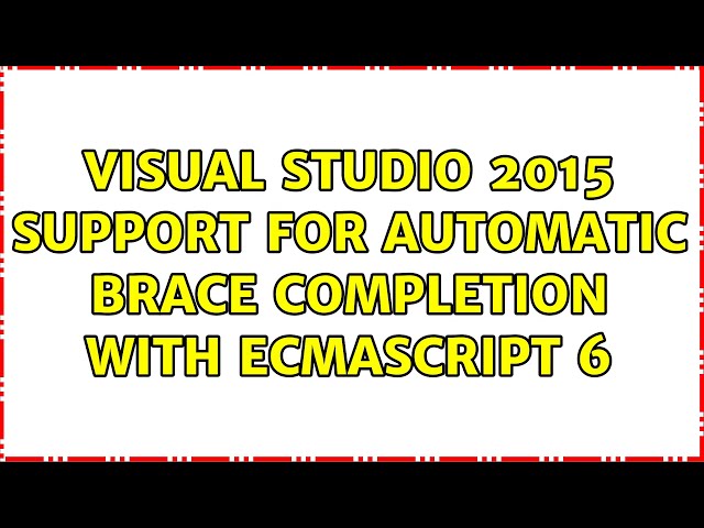 Visual Studio 2015 support for automatic brace completion with ECMAScript 6