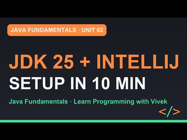 Java Fundamentals: Install JDK 25 and IntelliJ (Mac + Windows) | Unit 02