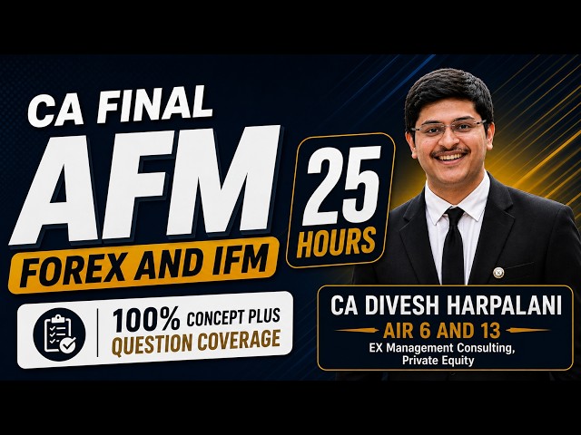 Forex and IFM Lectures | CA Final AFM | For Nov 26 onwards | CA Divesh Harpalani (AIR 6,13)