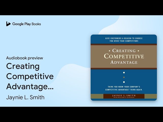 Creating Competitive Advantage: Give Customers… by Jaynie L. Smith · Audiobook preview