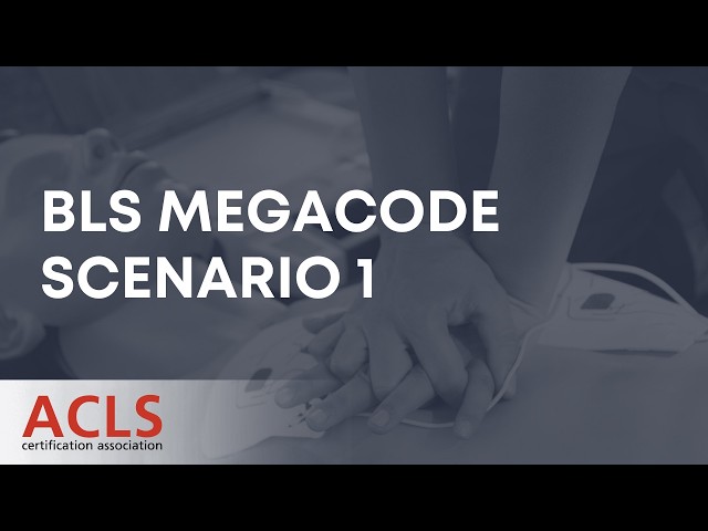 BLS Megacode Scenario 1 | ACLS Certification Association